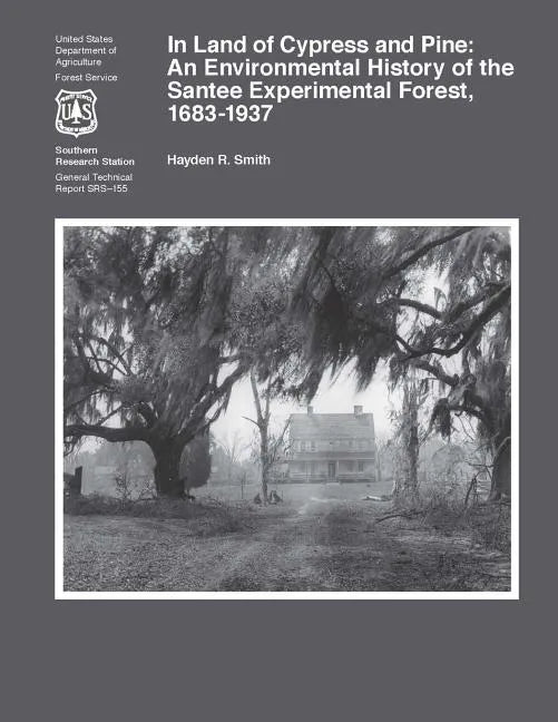 In Land of Cypress and Pine: An Environmental History of the Santee Experimental Forest, 1683-1937 - Paperback