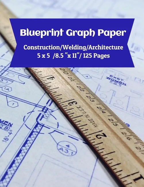 Blueprint Graph Paper: Construction/Welding/Architecture/5x5/8.5"x11"/125 Pages - Paperback