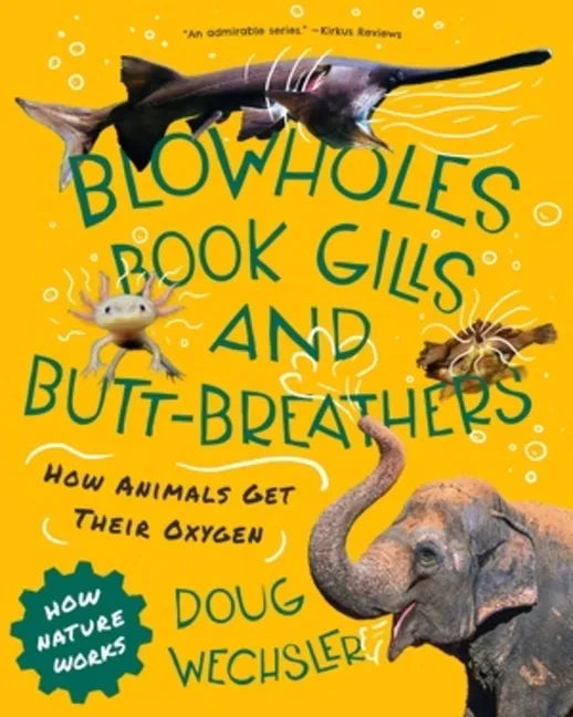 Blowholes, Book Gills, and Butt-Breathers: How Animals Get Their Oxygen - Paperback