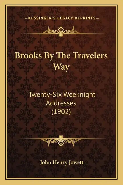 Brooks by the Travelers Way: Twenty-Six Weeknight Addresses (1902) - Paperback