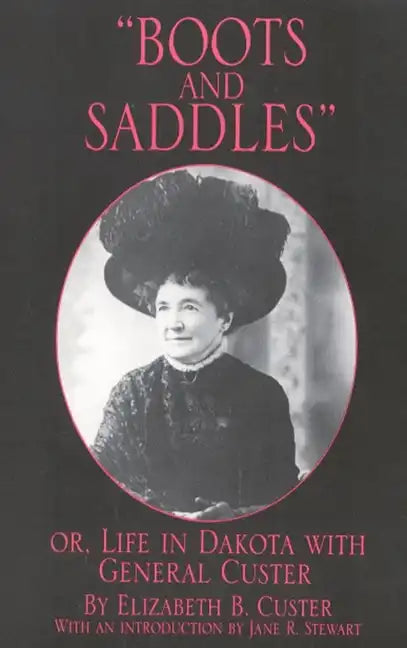 Boots and Saddles: Or, Life in Dakota with General Custervolume 17 - Paperback