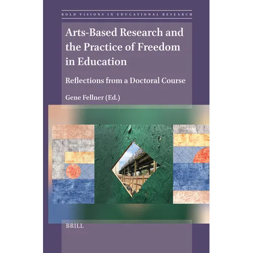 Arts-Based Research and the Practice of Freedom in Education: Reflections from a Doctoral Course - Paperback