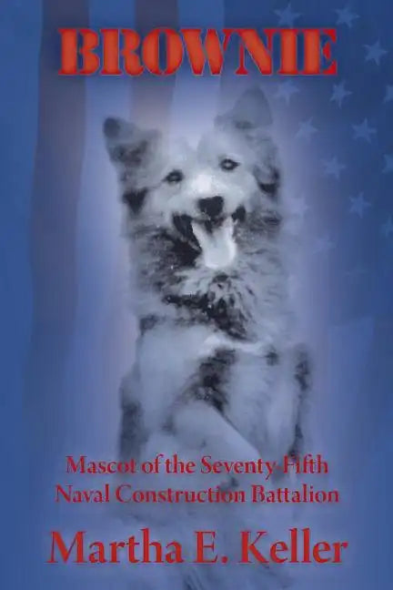 Brownie: Mascot of the Seventy-Fifth Naval Construction Battalion - Paperback