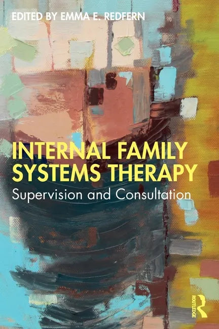 Internal Family Systems Therapy: Supervision and Consultation - Paperback