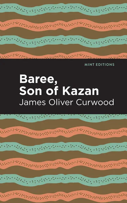 Baree, Son of Kazan: A Child of the Forest - Paperback