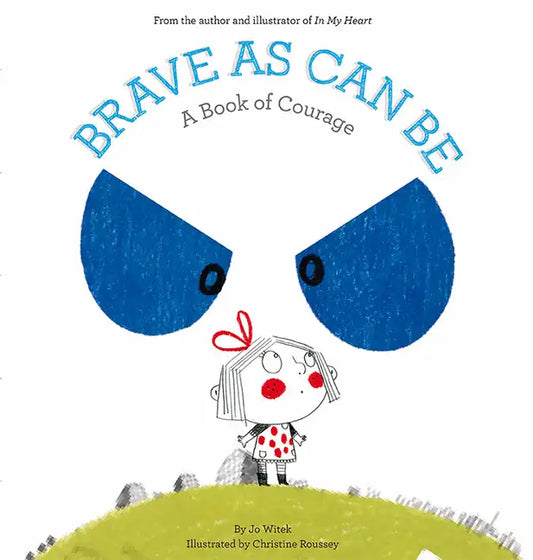 Brave as Can Be: A Book of Courage - Hardcover