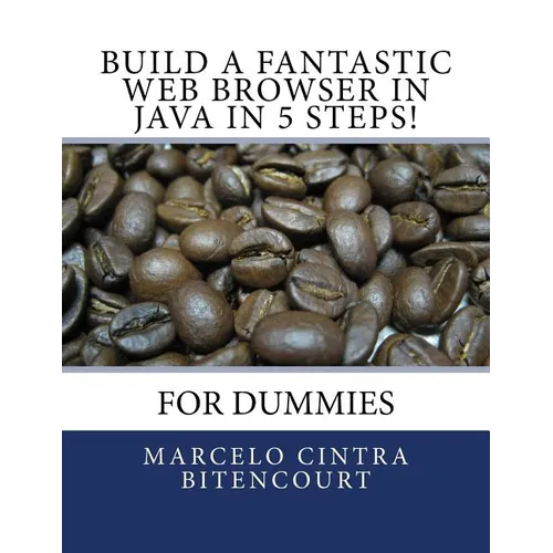 Build a fantastic web browser in Java in 5 steps!: For dummies - Paperback