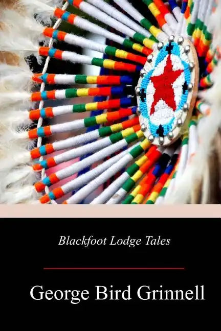 Blackfoot Lodge Tales - Paperback