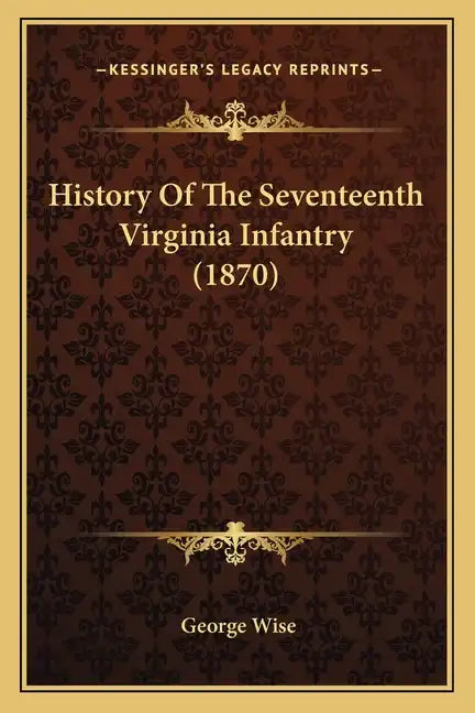 History of the Seventeenth Virginia Infantry (1870) - Paperback