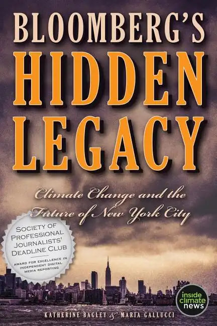 Bloomberg's Hidden Legacy: Climate Change and the Future of New York City - Paperback
