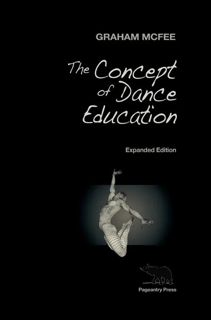 The Concept of Dance Education: Expanded Edition - Hardcover