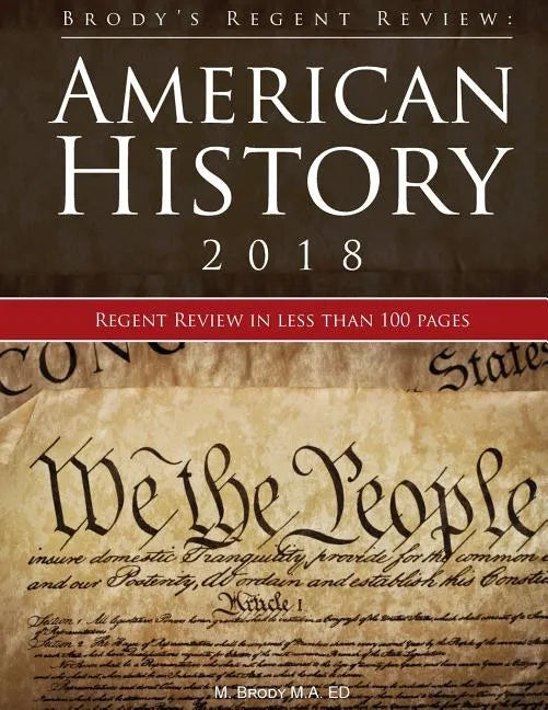 Brody's Regent Review: American History 2018: Regent Review in Less Than 100 Pages - Paperback