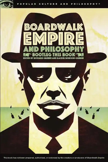 Boardwalk Empire and Philosophy: Bootleg This Book - Paperback