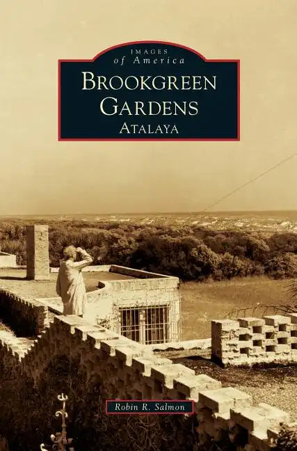 Brookgreen Gardens: Atalaya - Hardcover