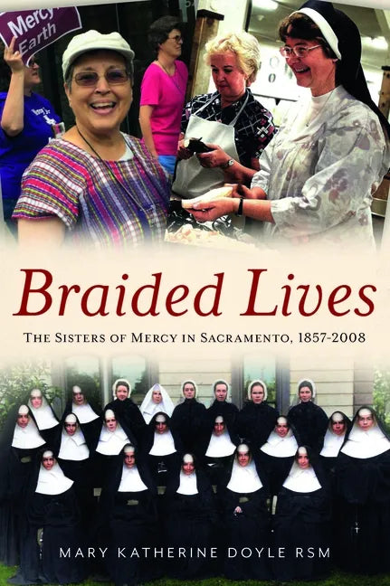 Braided Lives: The Sisters of Mercy in Sacramento 1857-2008 - Paperback