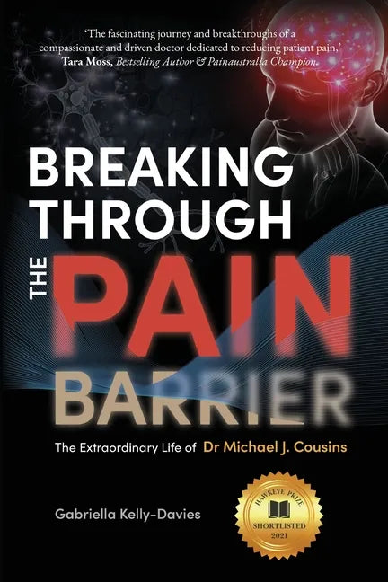 Breaking Through the Pain Barrier: The Extraordinary Life of Dr Michael J. Cousins - Paperback