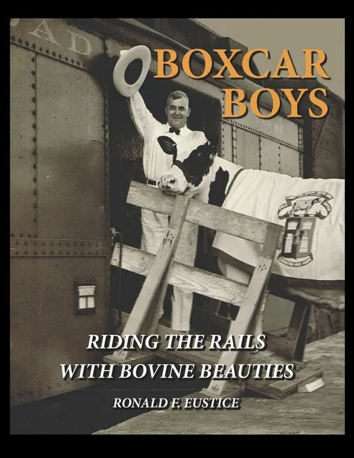 Boxcar Boys: Riding the Rails with Bovine Beauties - Paperback