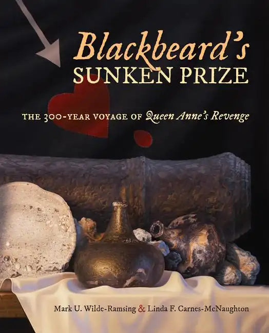 Blackbeard's Sunken Prize: The 300-Year Voyage of Queen Anne's Revenge - Paperback