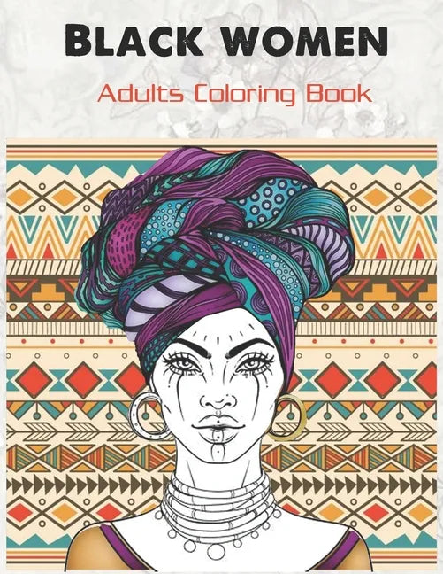 Black women Adults Coloring Book: Beauty queens gorgeous black women African american afro dreads for adults relaxation art large creativity grown ups - Paperback