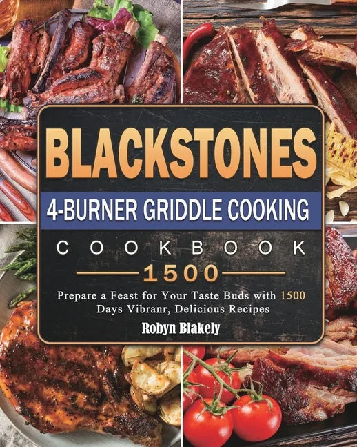 Blackstone 4-Burner Griddle Cooking Cookbook 1500: Prepare a Feast for Your Taste Buds with 1500 Days Vibranr, Delicious Recipes - Paperback