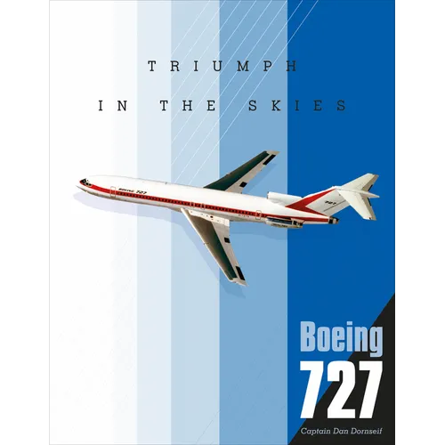Boeing 727: Triumph in the Skies - Hardcover