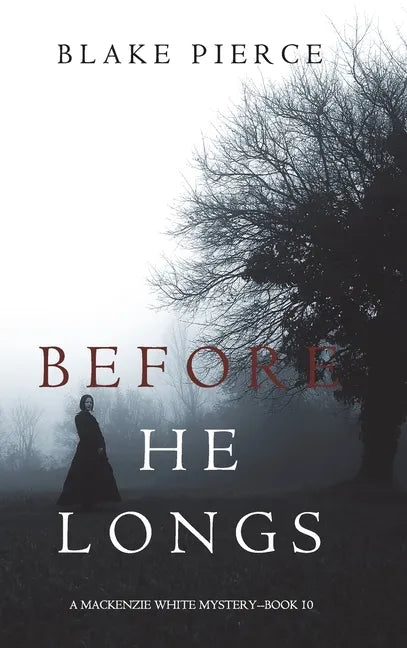 Before He Longs (A Mackenzie White Mystery-Book 10) - Hardcover