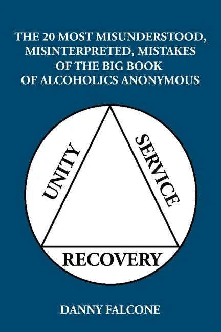 The 20 Most Misunderstood, Misinterpreted, Mistakes: Of the Big Book of Alcoholics Anonymous - Paperback