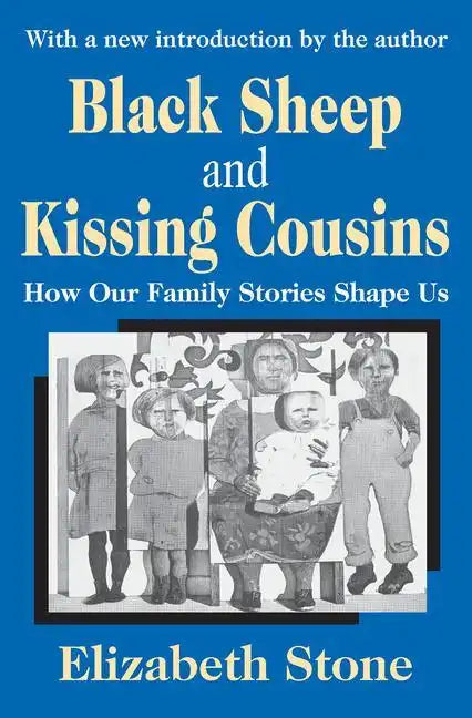Black Sheep and Kissing Cousins: How Our Family Stories Shape Us - Paperback