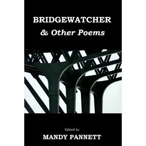 Bridgewatcher & Other Poems: Anthology of poems from The Psychiatry Research Trust Poetry Competition 2013 - Paperback