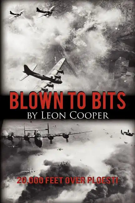 Blown to Bits: 20,000 Feet Over Ploesti - Paperback