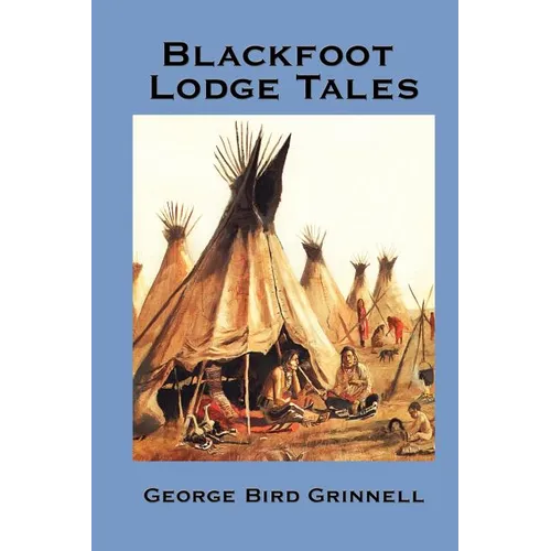 Blackfoot Lodge Tales - Paperback