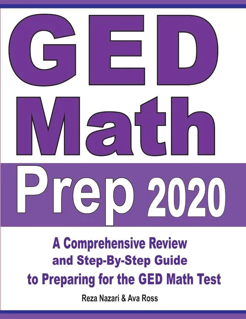 GED Math Prep 2020: A Comprehensive Review and Step-By-Step Guide to Preparing for the GED Math Test - Paperback