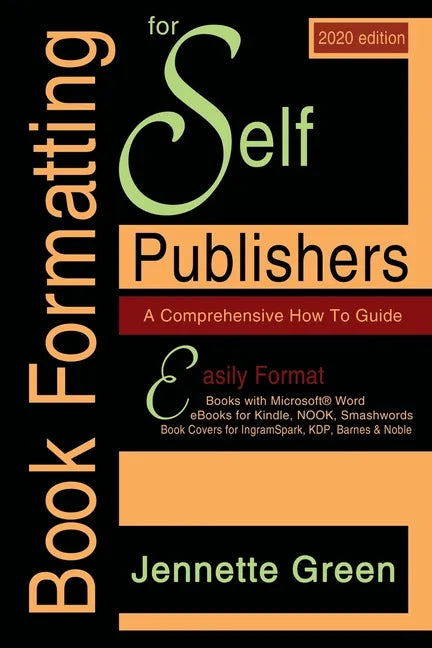 Book Formatting for Self-Publishers, a Comprehensive How-To Guide (2020 Edition for PC): Easily format print books and eBooks with Microsoft Word for - Paperback