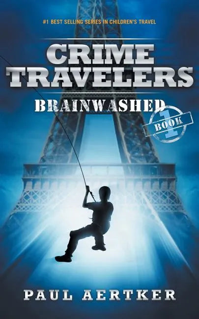 Brainwashed: Crime Travelers Spy School Mystery & International Adventure Series - Paperback