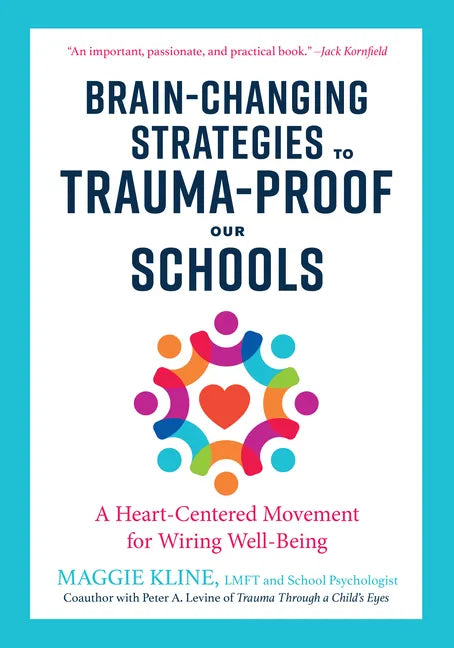 Brain-Changing Strategies to Trauma-Proof Our Schools: A Heart-Centered Movement for Wiring Well-Being - Paperback
