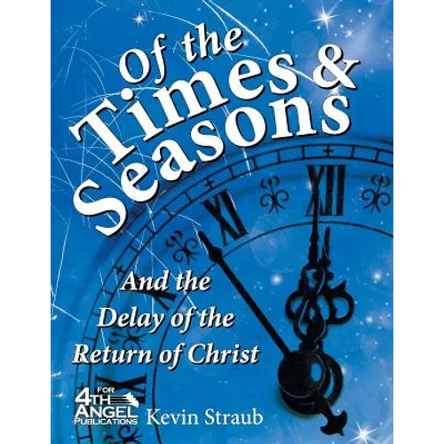 Of the Times and Seasons: and the Delay of the Return of Christ - Paperback