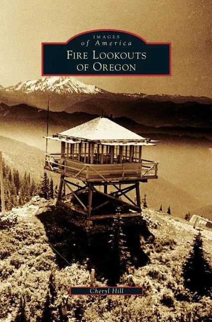 Fire Lookouts of Oregon - Hardcover