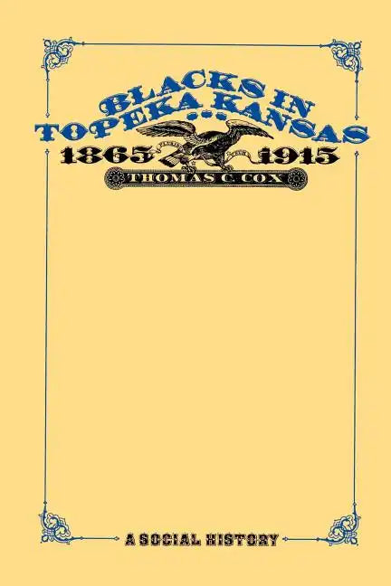 Blacks in Topeka Kansas, 1865-1915: A Social History - Paperback