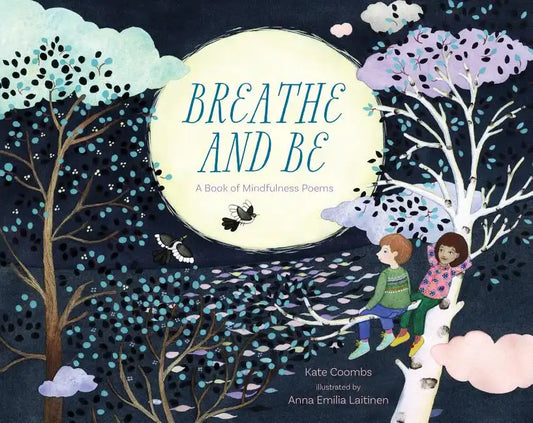 Breathe and Be: A Book of Mindfulness Poems - Hardcover