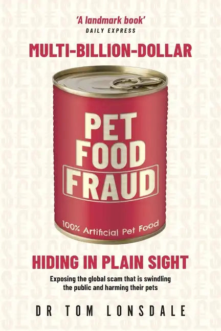 Multi-Billion-Dollar Pet Food Fraud: Hiding in Plain Sight - Paperback