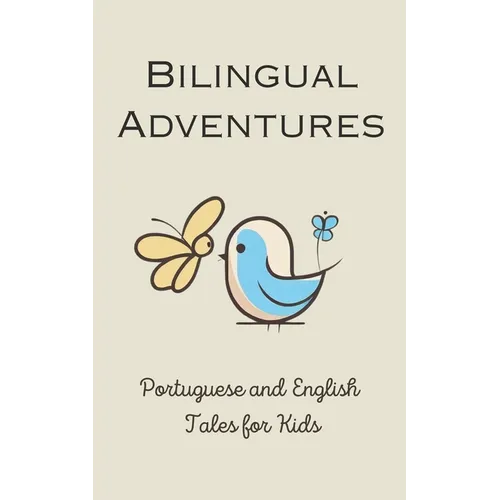 Bilingual Adventures: Portuguese and English Tales for Kids - Paperback