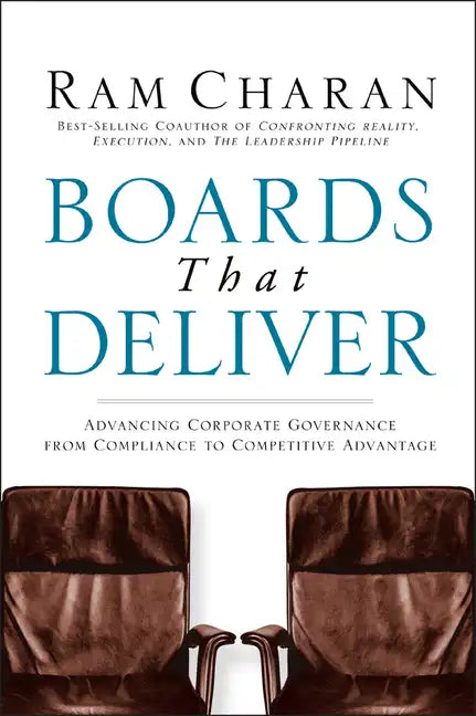 Boards That Deliver: Advancing Corporate Governance from Compliance to Competitive Advantage - Hardcover