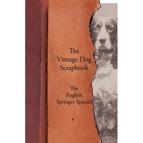 The Vintage Dog Scrapbook - The English Springer Spaniel - Paperback