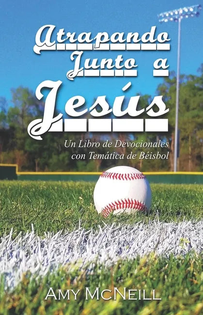 Atrapando Junto a Jesús: Un Libro de Devocionales con Temática de Béisbol - Paperback