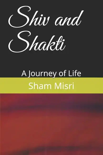 Shiv and Shakti: A Journey of Life - Paperback