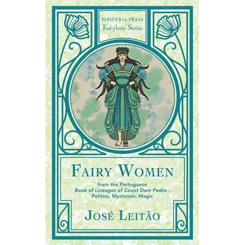 Fairy Women from the Portuguese Book of Lineages of Count Dom Pedro: Politics, Mysticism and Magic - Paperback