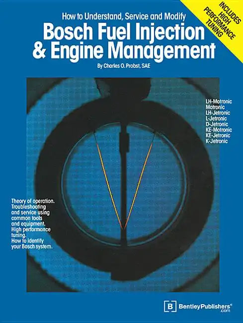 Bosch Fuel Injection & Engine Management: Theory of Operation, Troubleshooting and Service Using Common Tools and Equipment, High Performance Tuning, - Paperback