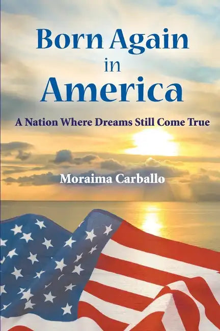Born Again in America: A Nation Where Dreams Still Come True - Paperback