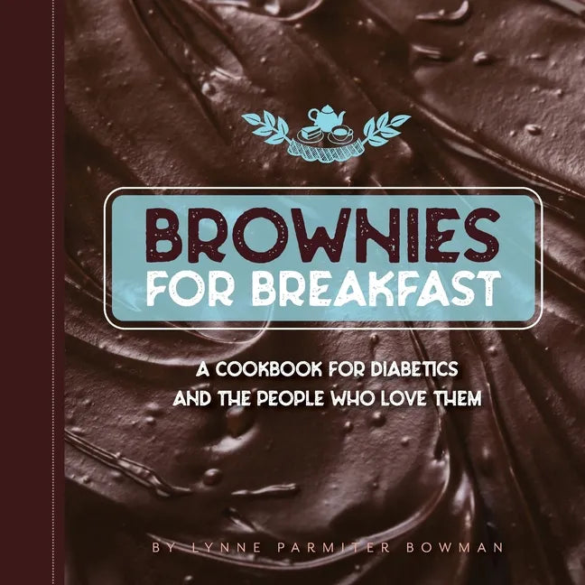 Brownies for Breakfast: A Cookbook for Diabetics and the People Who Love Them - Paperback