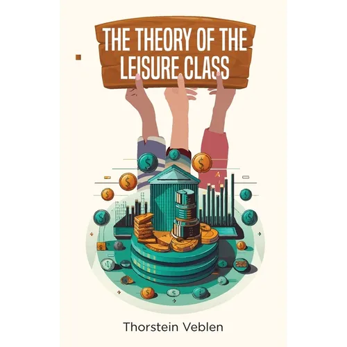 The Theory of the Leisure Class - Paperback